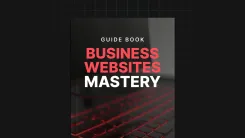 Business Websites Mastery - Guide