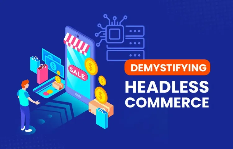 Demystifying Headless Commerce