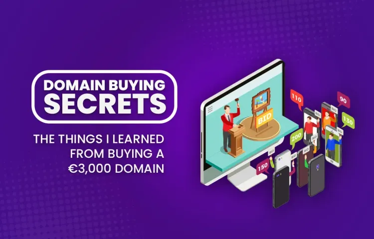 Domain Buying Secrets: The Things I learned From Buying a €3,000 domain