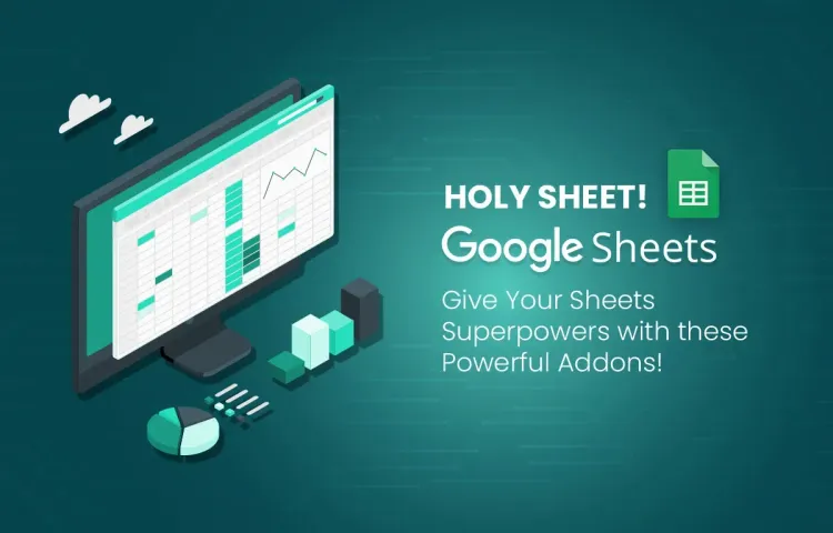 Holy Sheet! Give Google Sheets Superpowers with These Add-ons