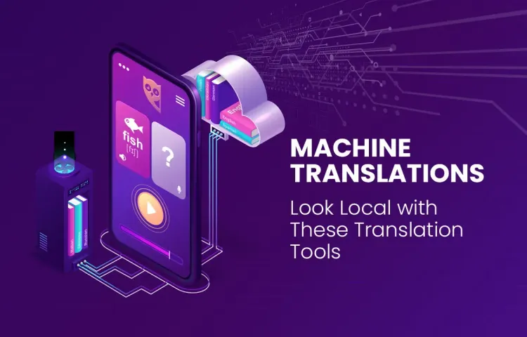 Machine Translations Are Easily Spotted: Appear Like a Local With These Translation Services
