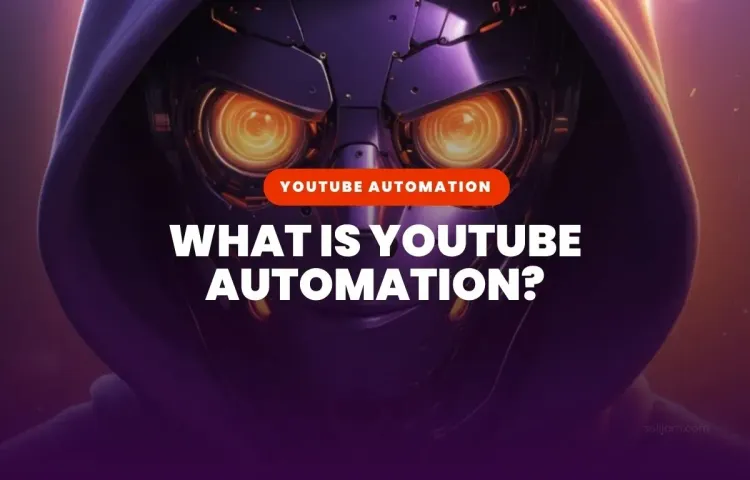 What Is YouTube Automation?