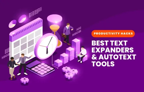 Productivity Hacks: The Best Text Expanders and Autotext Tools